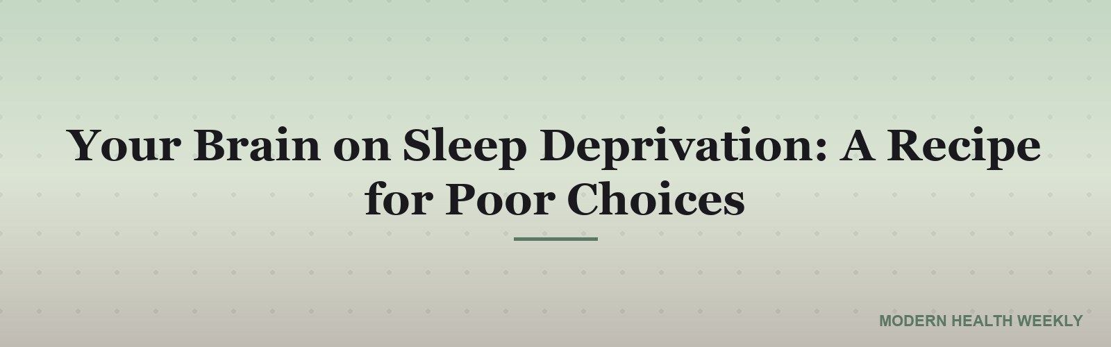 Your Brain on Sleep Deprivation: A Recipe for Poor Choices