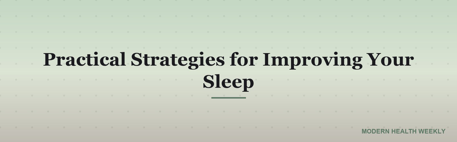 Practical Strategies for Improving Your Sleep