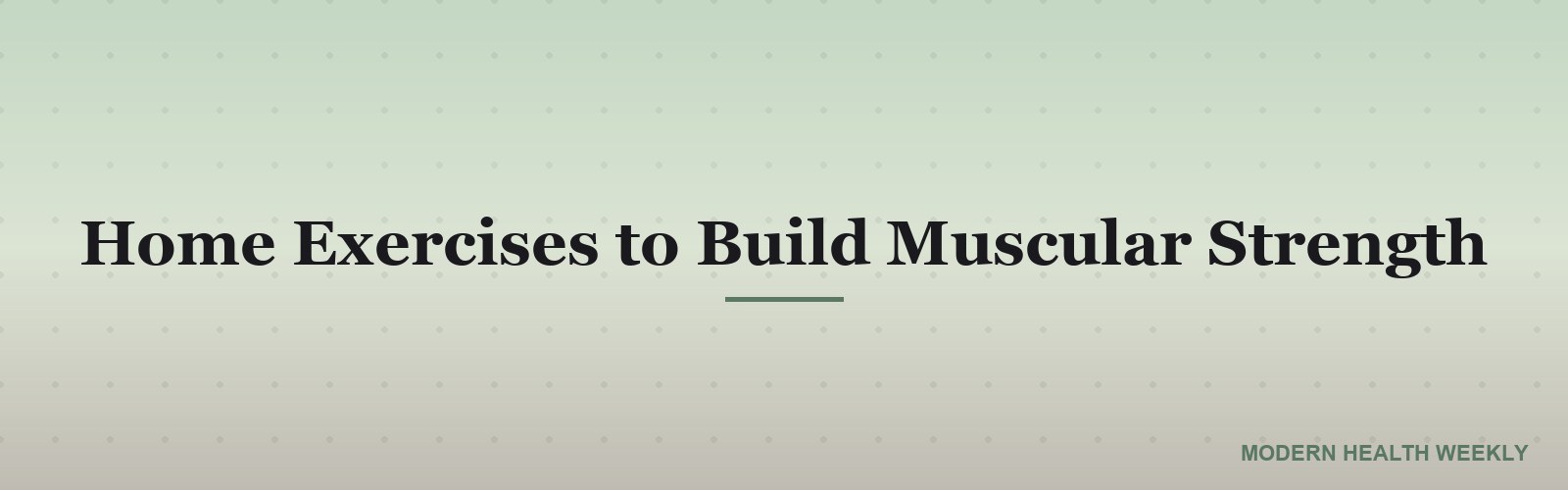 Home Exercises to Build Muscular Strength