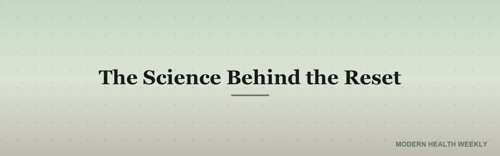 The Science Behind the Reset