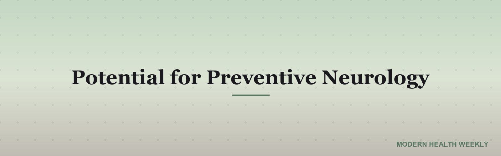 Potential for Preventive Neurology