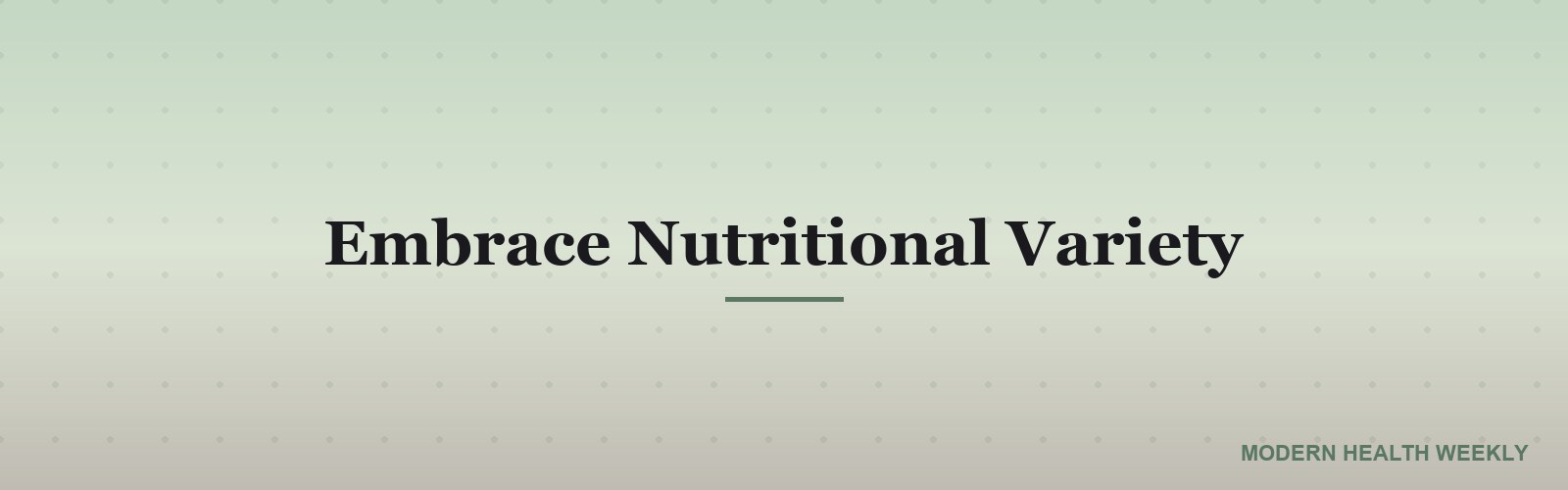 Embrace Nutritional Variety