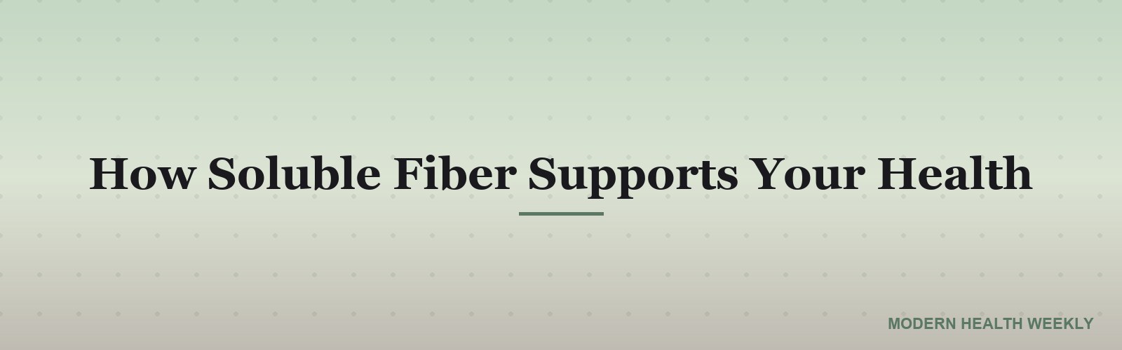 How Soluble Fiber Supports Your Health